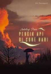 Image of Antologi Puisi PERCIK API DI SORE HARI