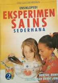 Image of Ensiklopedi Eksperimen Sains Sederhana 2 (Bentuk,bunyi,tenaga, dan berat jenis)