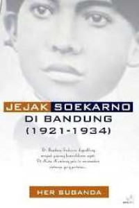 Image of JEJAK SOEKARNO DI BANDUNG (1921-1934)