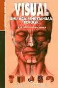 Image of Visual Ilmu dan Pengetahuan Populer untuk Pelajar dan Umum: Mengenal Tubuh Manusia