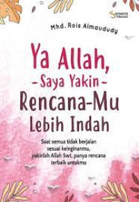 Image of Ya Allah Saya Yakin Rencanamu-Mu Lebih Indah